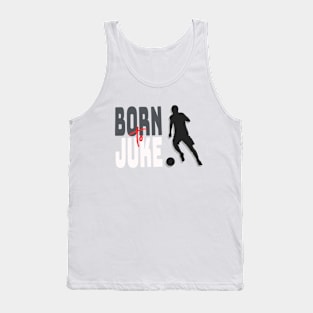 Soccer Skills | BORN TO JUKE | Soccer Player Gift | Unisex Tank Top